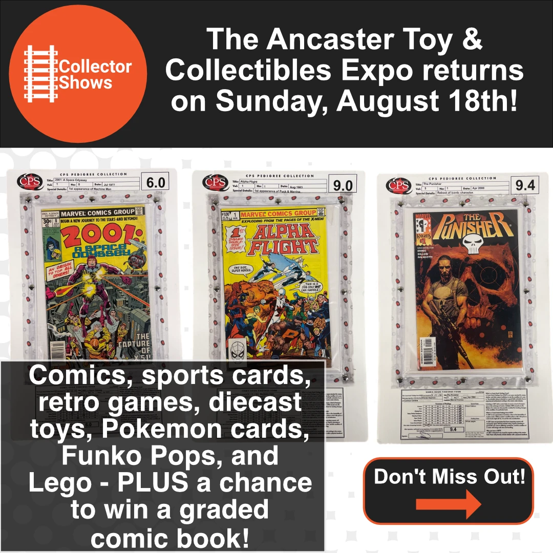 August 18th 2024 – Ancaster Toy & Collectibles Expo