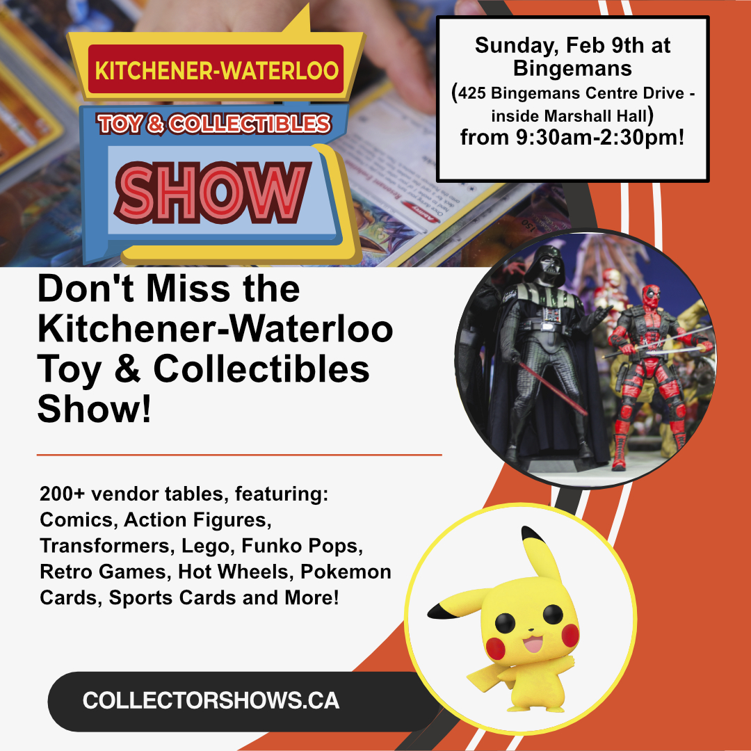 February 9th: The Kitchener-Waterloo Toys & Collectibles Show is Back!!!