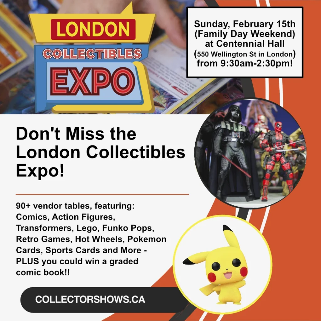 Sunday February 15th 2026 - Family Day Weekend - the London collectibles expo
