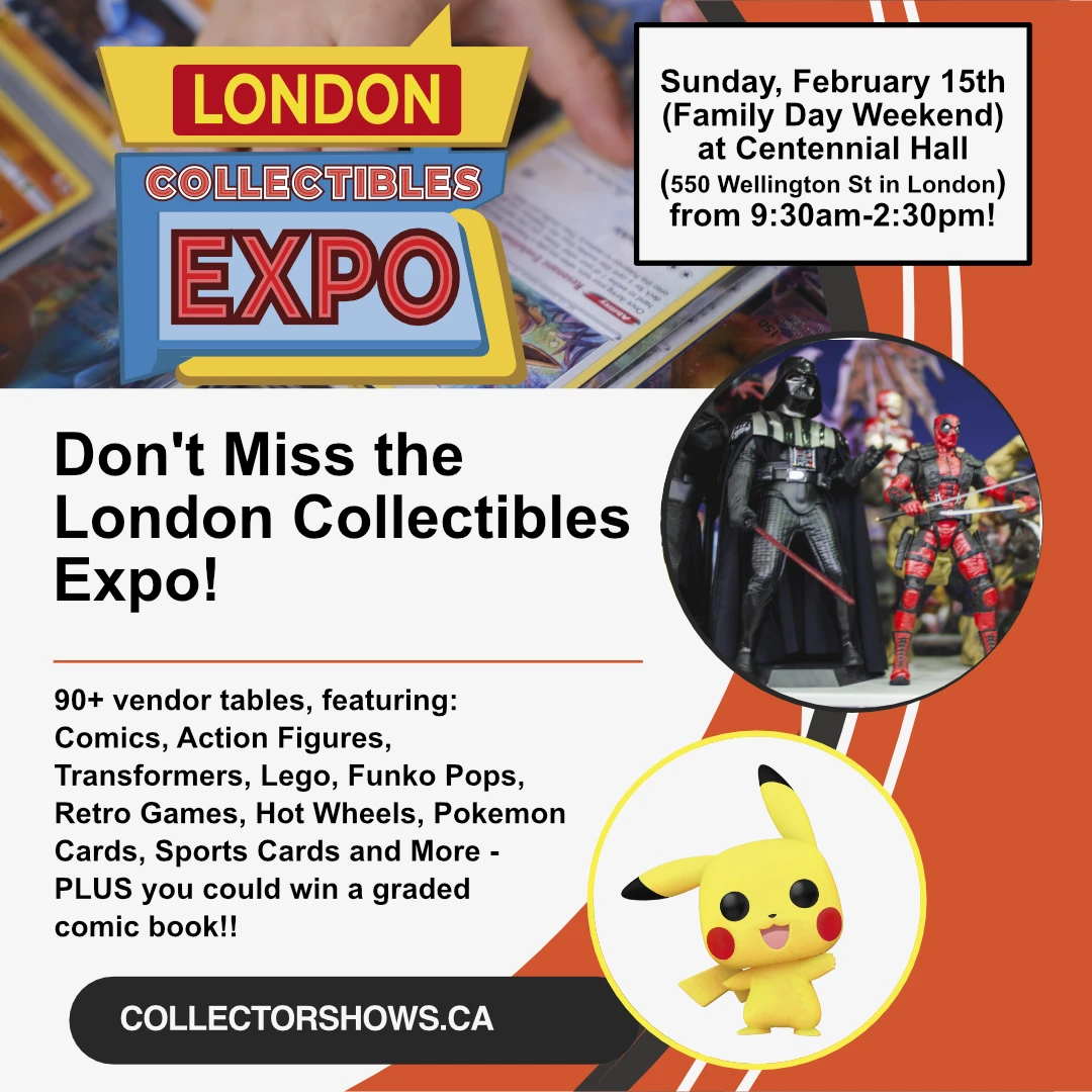Sunday February 15th 2026 - Family Day Weekend - the London collectibles expo